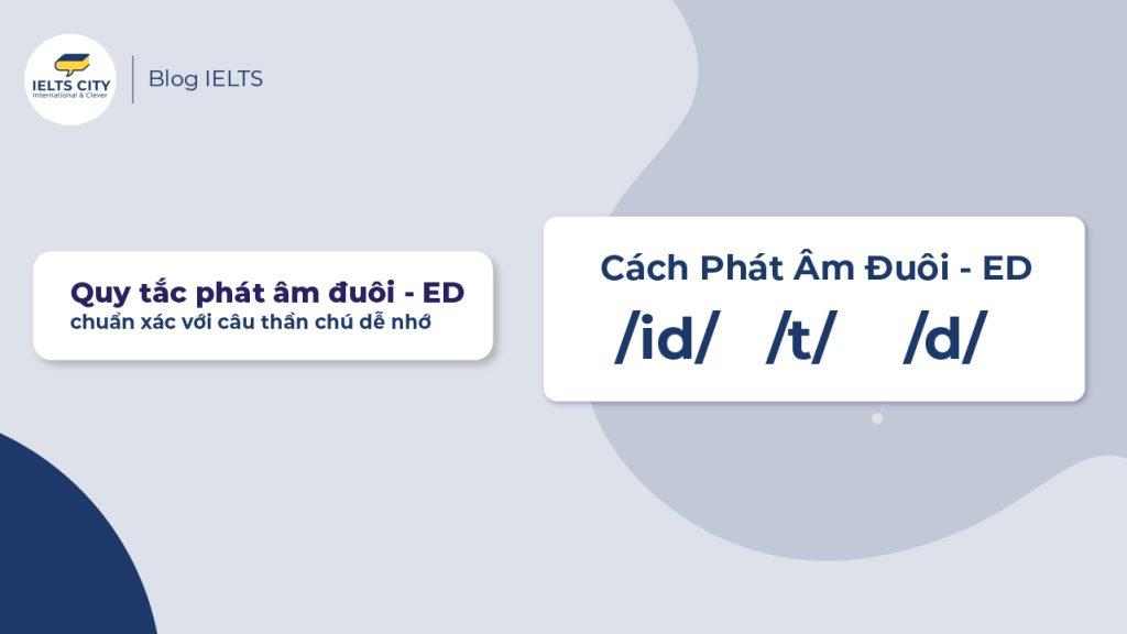 3 Quy tắc phát âm đuôi ED trong tiếng Anh bằng câu thần chú