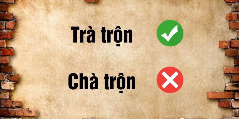 trà trộn hay chà trộn