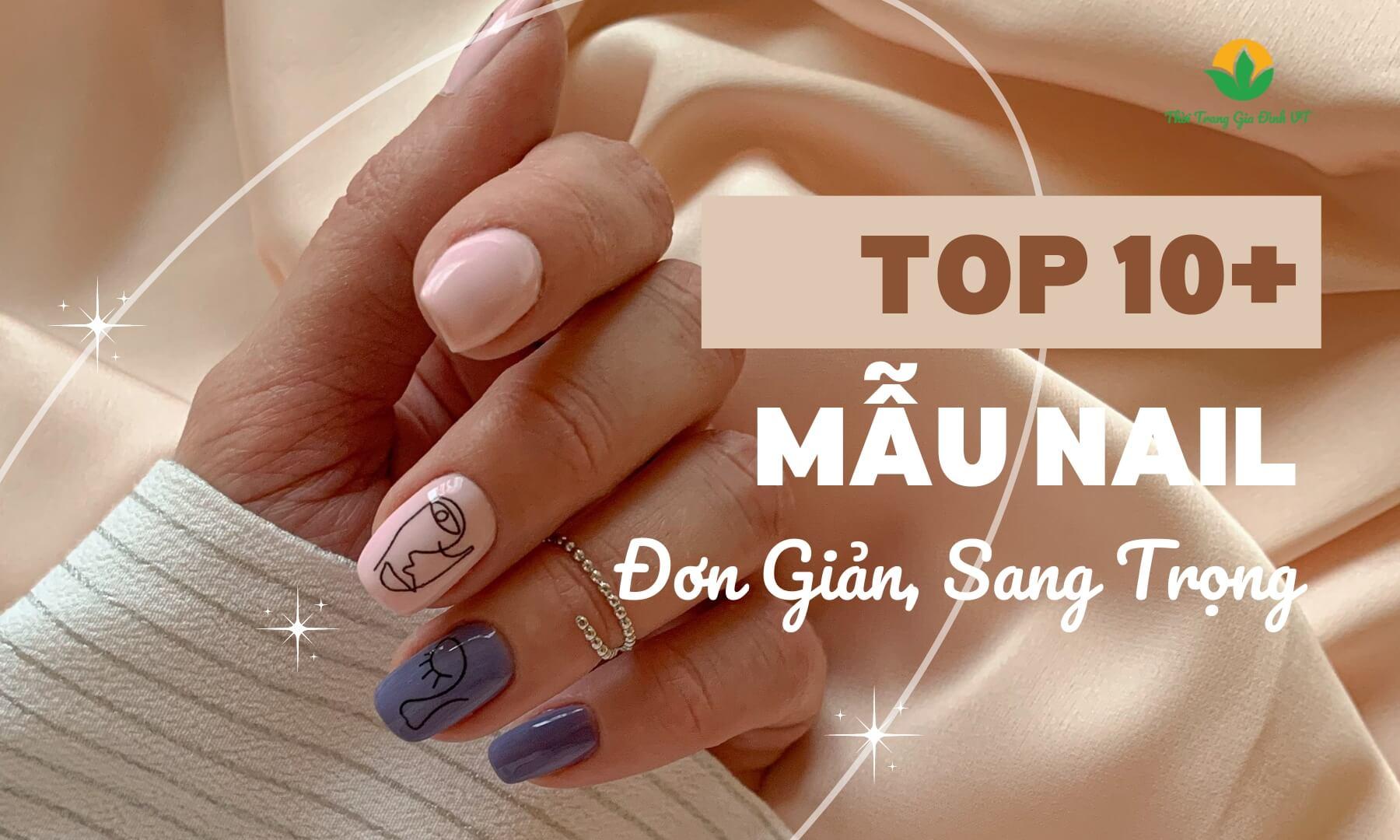 10+ mẫu nail đơn giản sang trọng cực thời thượng