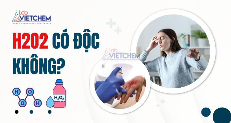 Sabun H2o2 Hydrogen peroxide (H2O2) có độc không? Lưu ý khi sử dụng