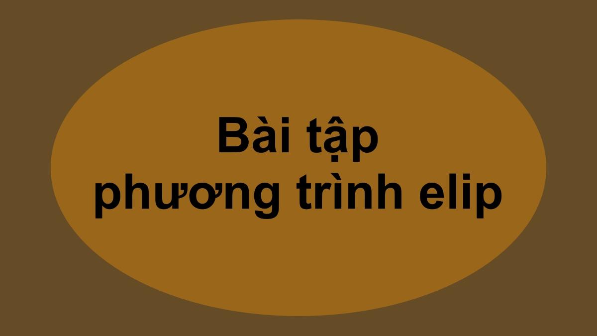 Một số bài tập phương trình elip