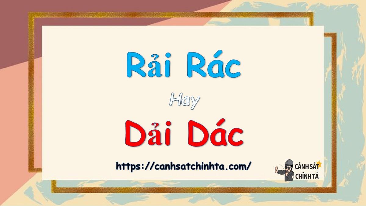 Phân biệt chính xác rải rác hay dải dác trong tiếng Việt