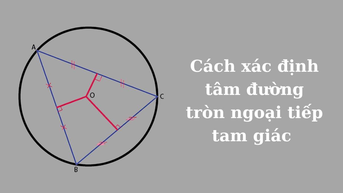 Cách xác định tâm đường tròn ngoại tiếp tam giác 