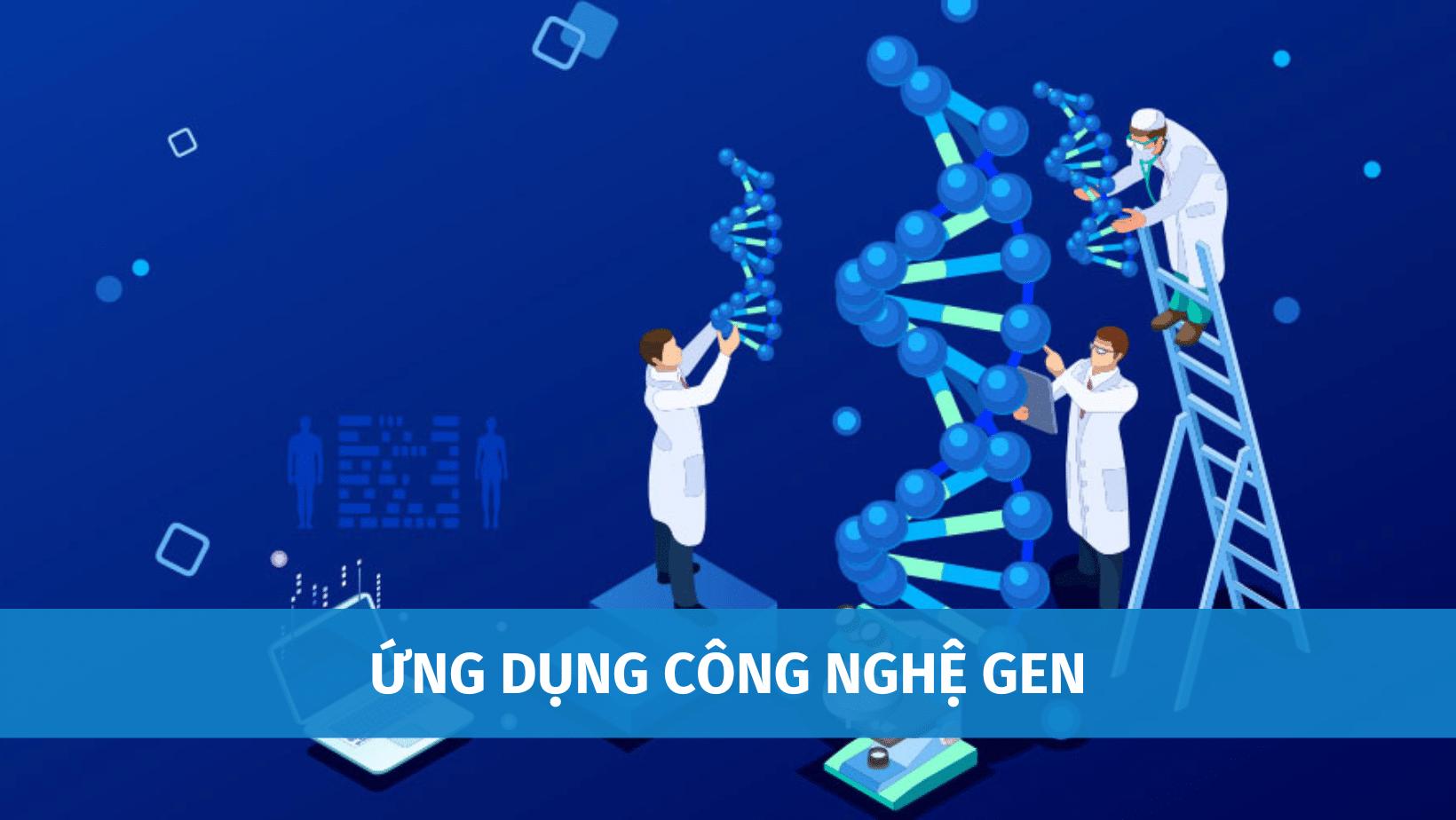 ứng dụng công nghệ gen