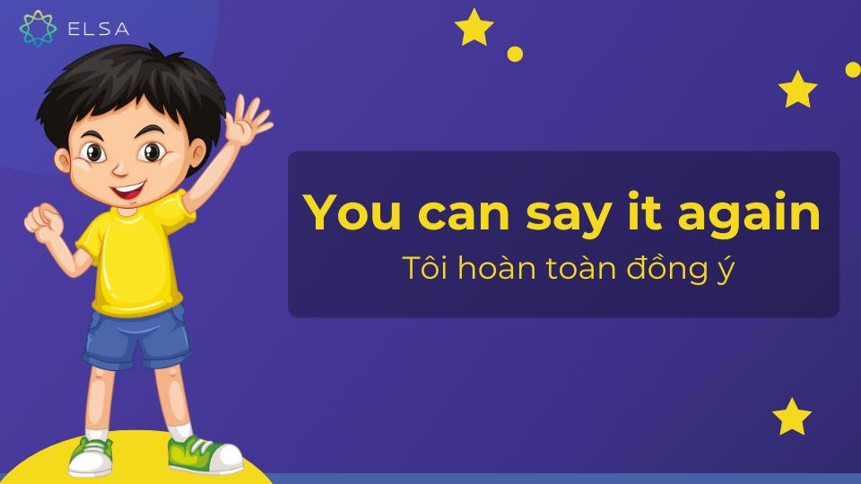 Cách nói hoàn toàn đồng ý trong giao tiếp thân mật