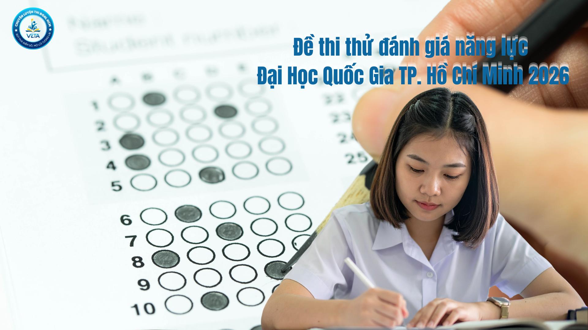 Đề thi thử đánh giá năng lực Đại học Quốc gia Tp. Hồ Chí Minh 2026 chuẩn cấu trúc