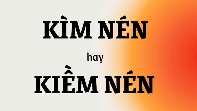 kìm nén hay kiềm nén