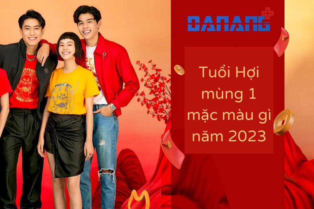 Tuổi Hợi mùng 1 mặc màu gì năm 2023