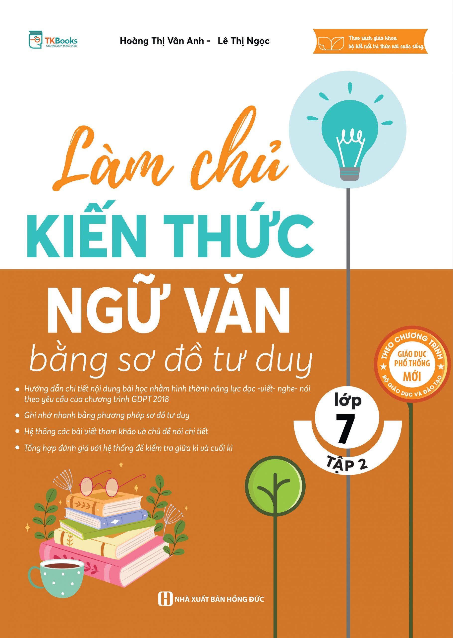 Làm chủ kiến thức Ngữ Văn lớp 7 bằng sơ đồ tư duy - Tập 2