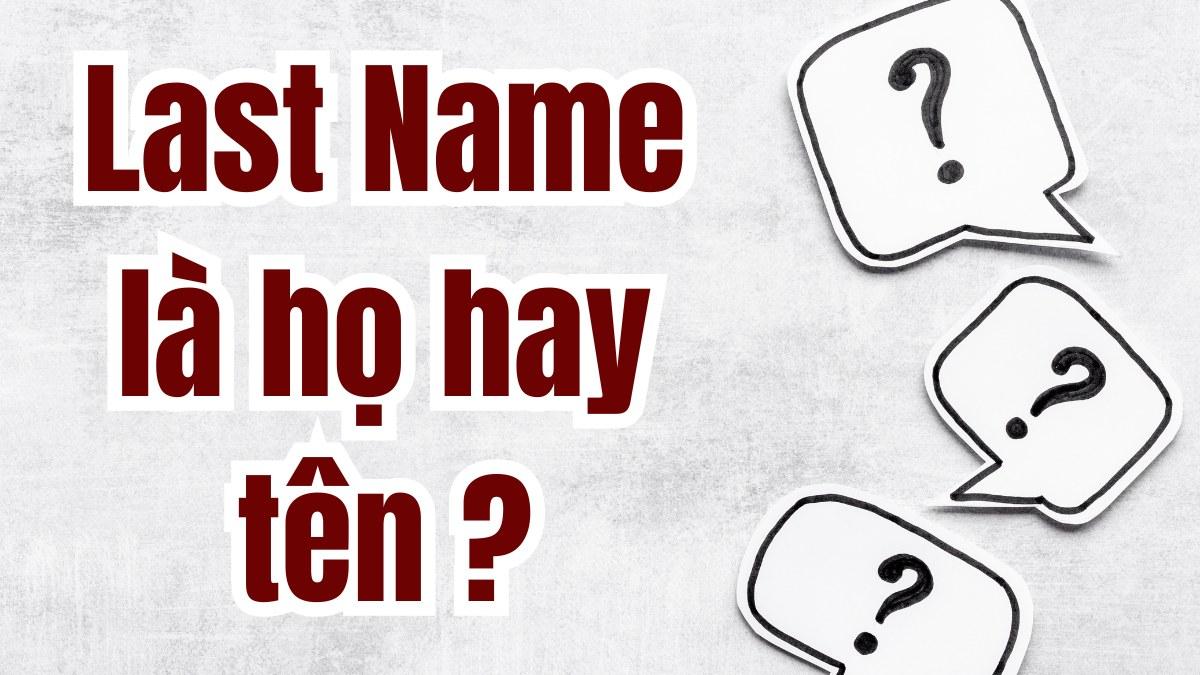 Tìm hiểu last name là gì