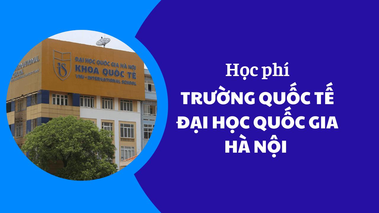 Học phí Trường Quốc Tế-Đại Học Quốc Gia Hà Nội năm 2025-2026