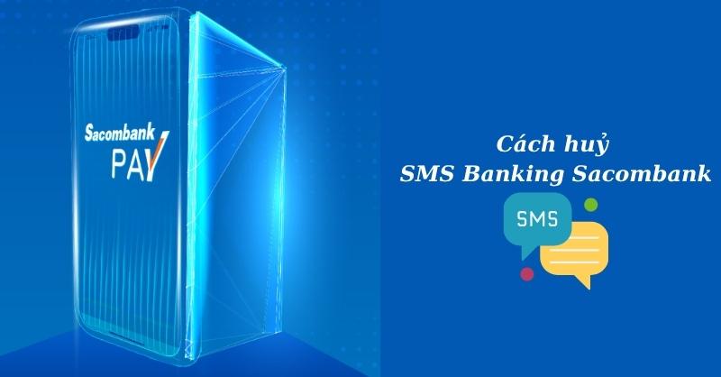 Cách hủy SMS Banking Sacombank