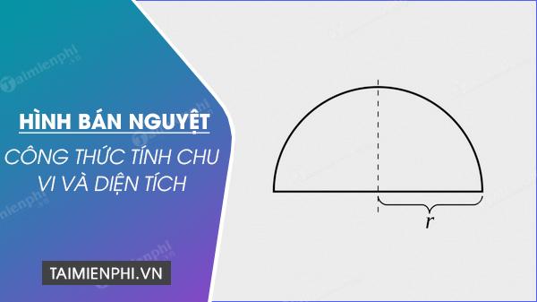 cong thuc tinh chu vi va dien tich hinh ban nguyet