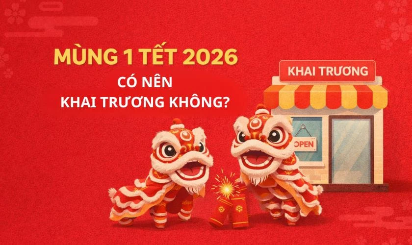 Mùng 1 Tết 2026 tốt hay xấu