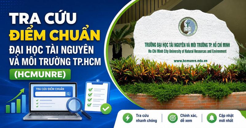 Tra cứu điểm chuẩn Trường Đại học Tài nguyên và Môi trường TP.HCM (HCMUNRE)