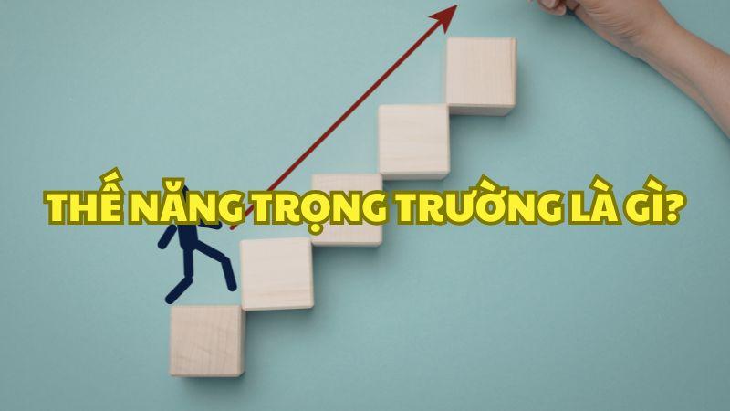 Thế năng trọng trường là gì?