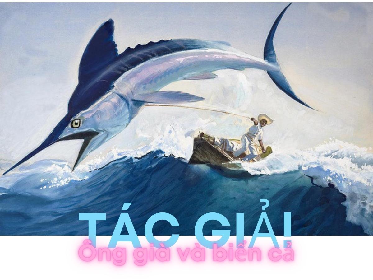 Ông già và biển cả tác giả tác phẩm - Hê minh uê