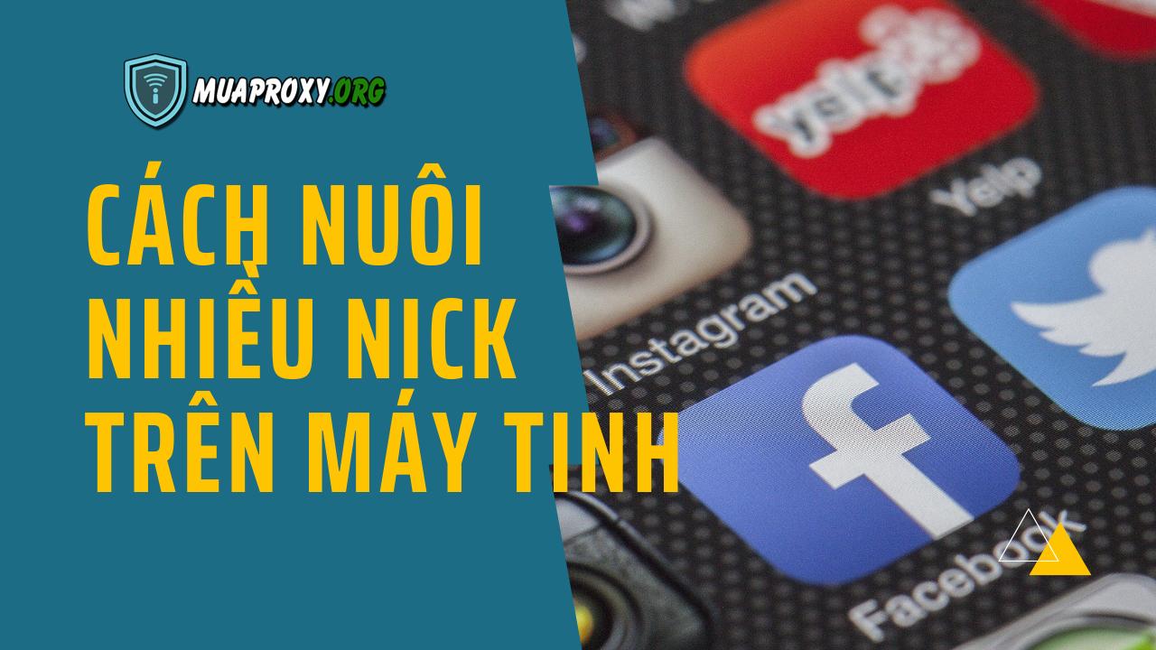 Cách nuôi nhiều nick facebook, zalo, shopee, telegram, instagram, tiktok trên một máy tính mới nhất