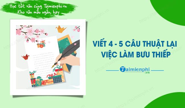 viet 4 5 cau thuat lai viec lam buu thiep